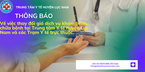 Thông báo V/v thay đổi giá dịch vụ khám bệnh, chữa bệnh tại Trung tâm Y tế huyện Lục Nam và các Trạm Y tế trực thuộc.